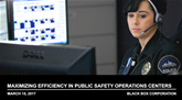 Maximizing Efficiency in Public Safety Operations Centers webinar